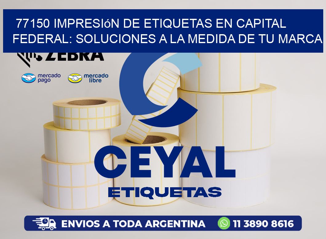 77150 Impresión de Etiquetas en Capital Federal: Soluciones a la Medida de tu Marca