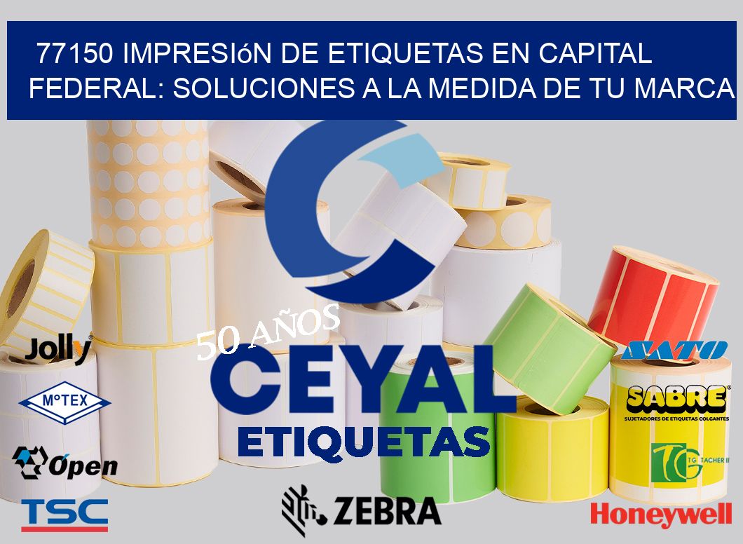 77150 Impresión de Etiquetas en Capital Federal: Soluciones a la Medida de tu Marca