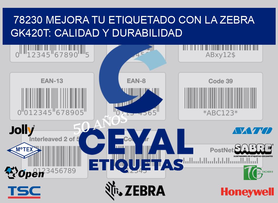 78230 Mejora tu Etiquetado con la Zebra GK420T: Calidad y Durabilidad
