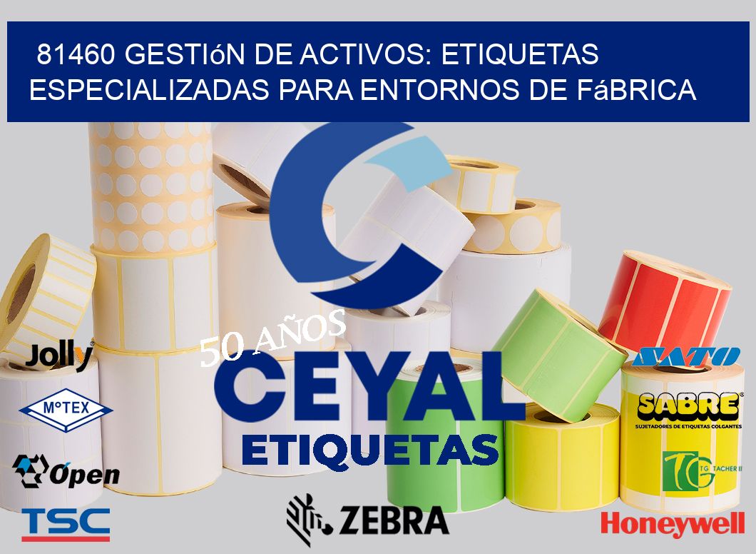 81460 Gestión de Activos: Etiquetas Especializadas para Entornos de Fábrica