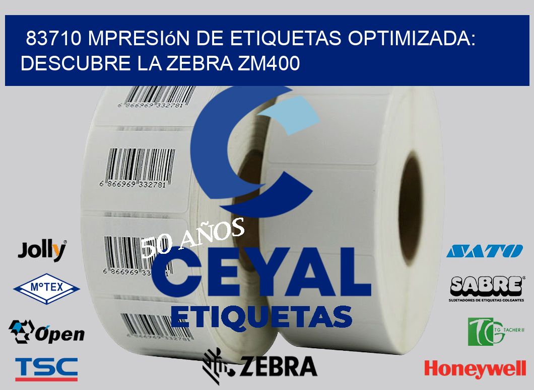 83710 mpresión de Etiquetas Optimizada: Descubre la Zebra ZM400