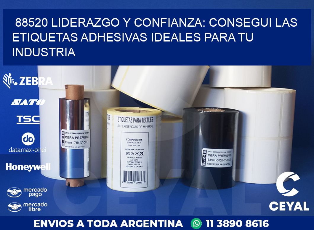 88520 LIDERAZGO Y CONFIANZA: CONSEGUI LAS ETIQUETAS ADHESIVAS IDEALES PARA TU INDUSTRIA