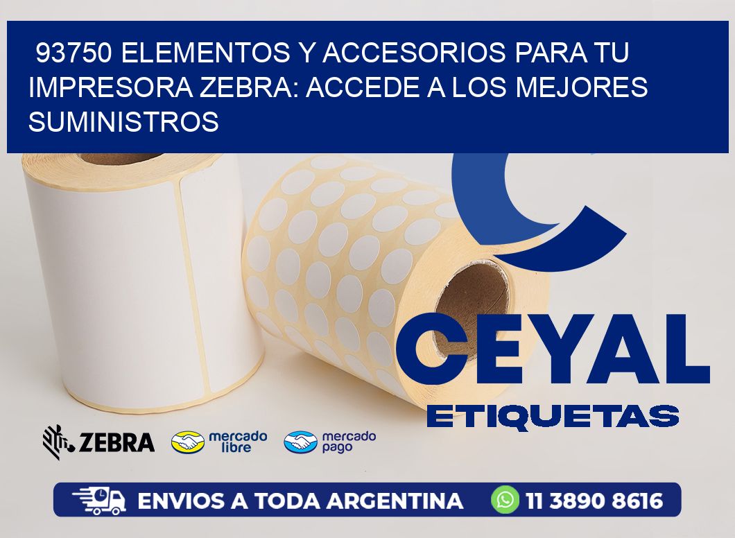 93750 ELEMENTOS Y ACCESORIOS PARA TU IMPRESORA ZEBRA: ACCEDE A LOS MEJORES SUMINISTROS