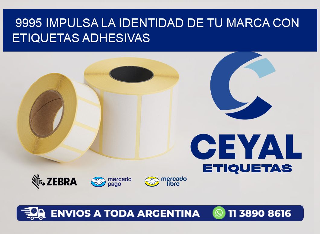 9995 IMPULSA LA IDENTIDAD DE TU MARCA CON ETIQUETAS ADHESIVAS