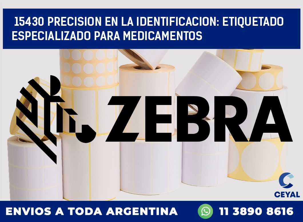 15430 PRECISION EN LA IDENTIFICACION: ETIQUETADO ESPECIALIZADO PARA MEDICAMENTOS
