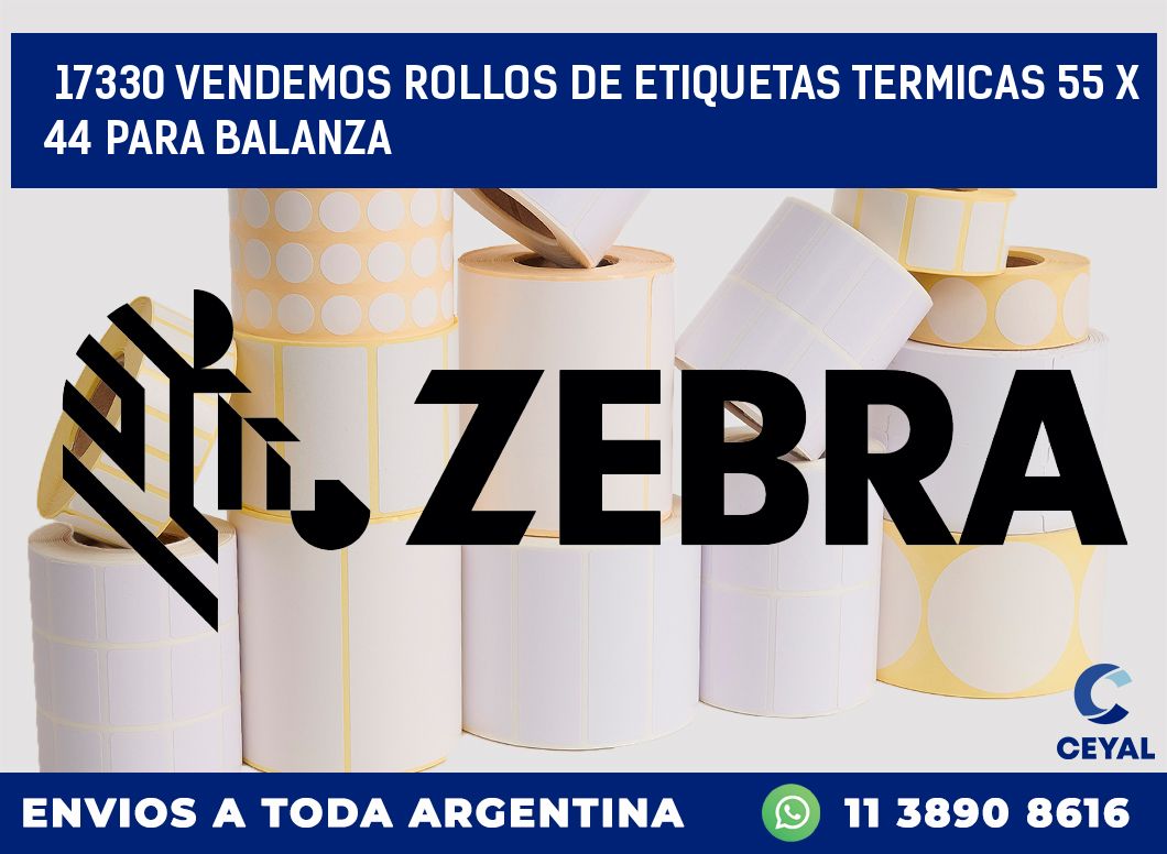 17330 VENDEMOS ROLLOS DE ETIQUETAS TERMICAS 55 X 44 PARA BALANZA