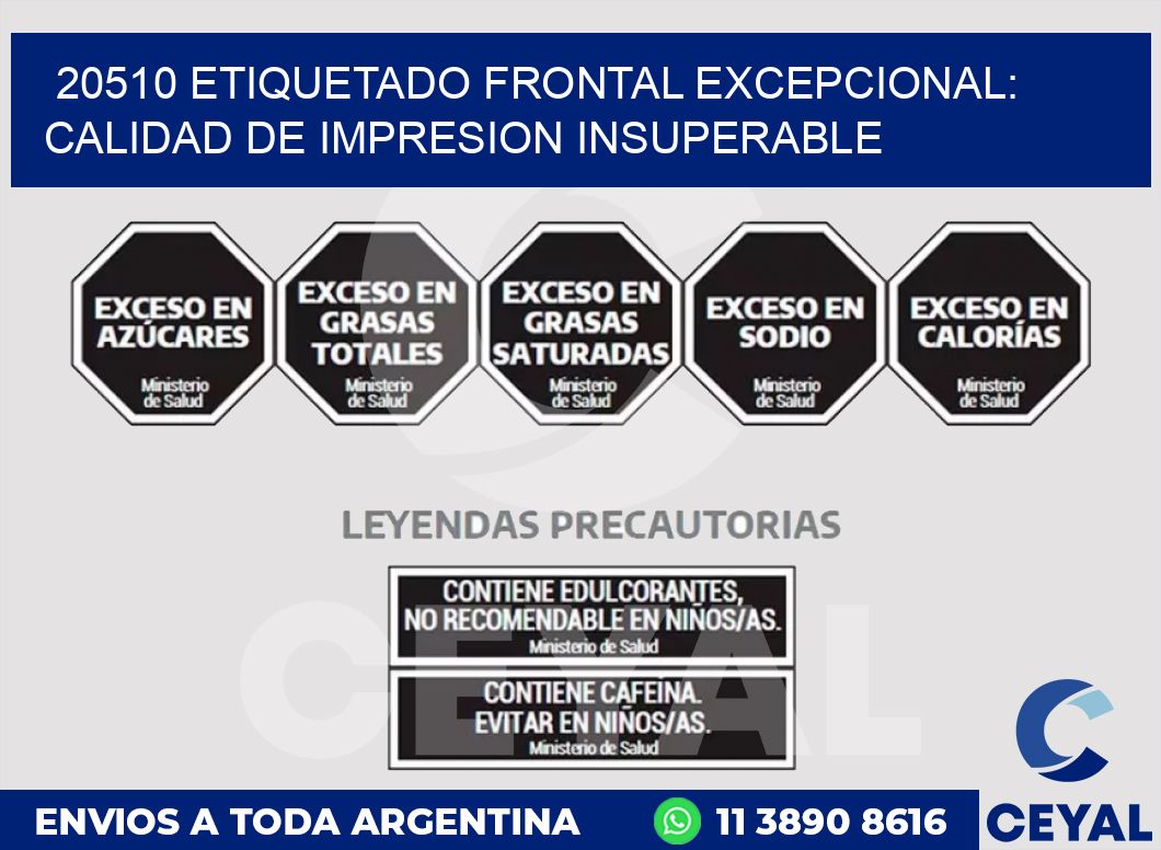 20510 ETIQUETADO FRONTAL EXCEPCIONAL: CALIDAD DE IMPRESION INSUPERABLE