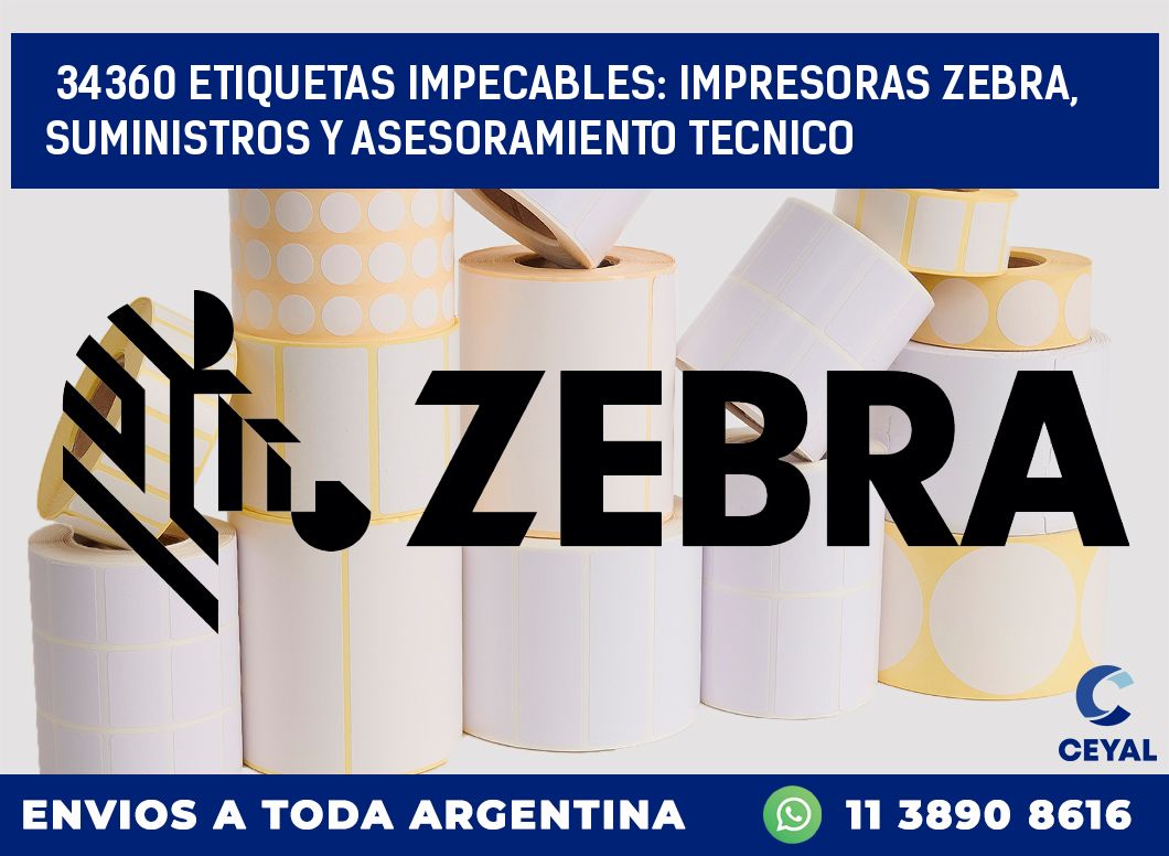 34360 ETIQUETAS IMPECABLES: IMPRESORAS ZEBRA, SUMINISTROS Y ASESORAMIENTO TECNICO