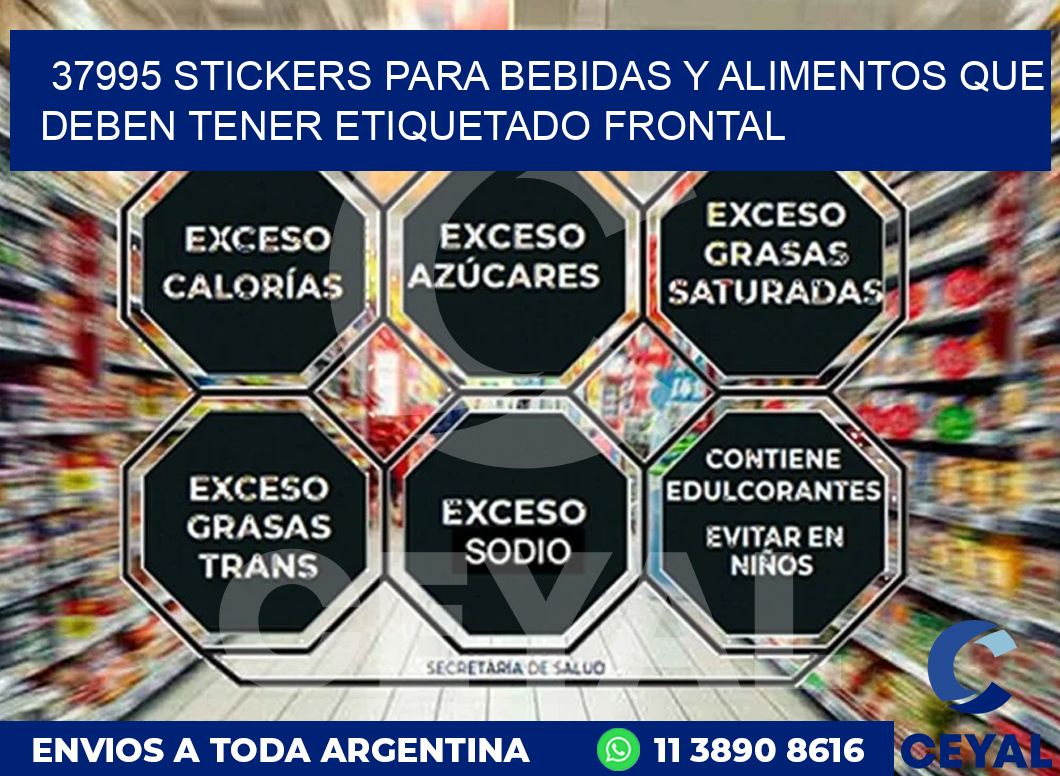37995 STICKERS PARA BEBIDAS Y ALIMENTOS QUE DEBEN TENER ETIQUETADO FRONTAL