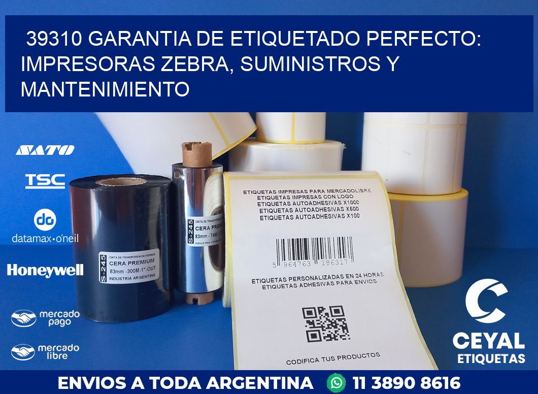 39310 GARANTIA DE ETIQUETADO PERFECTO: IMPRESORAS ZEBRA, SUMINISTROS Y MANTENIMIENTO