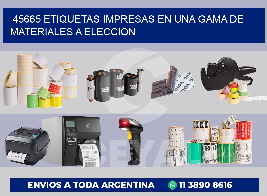 45665 ETIQUETAS IMPRESAS EN UNA GAMA DE MATERIALES A ELECCION