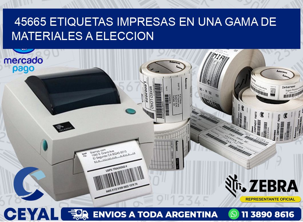 45665 ETIQUETAS IMPRESAS EN UNA GAMA DE MATERIALES A ELECCION