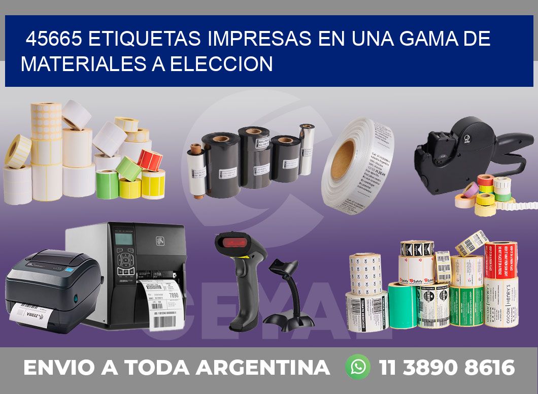 45665 ETIQUETAS IMPRESAS EN UNA GAMA DE MATERIALES A ELECCION