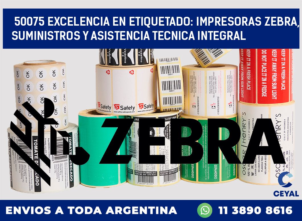 50075 EXCELENCIA EN ETIQUETADO: IMPRESORAS ZEBRA, SUMINISTROS Y ASISTENCIA TECNICA INTEGRAL