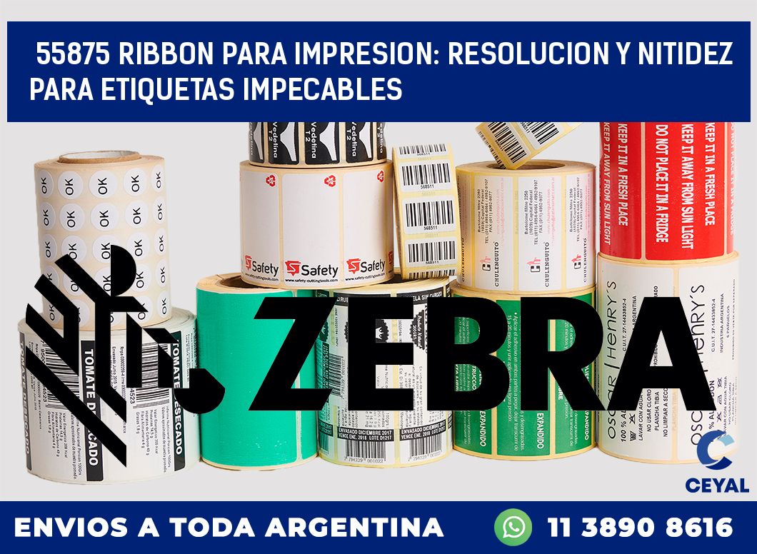 55875 RIBBON PARA IMPRESION: RESOLUCION Y NITIDEZ PARA ETIQUETAS IMPECABLES