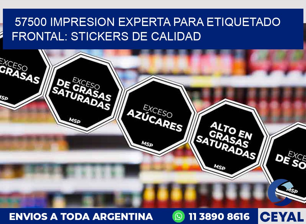 57500 IMPRESION EXPERTA PARA ETIQUETADO FRONTAL: STICKERS DE CALIDAD