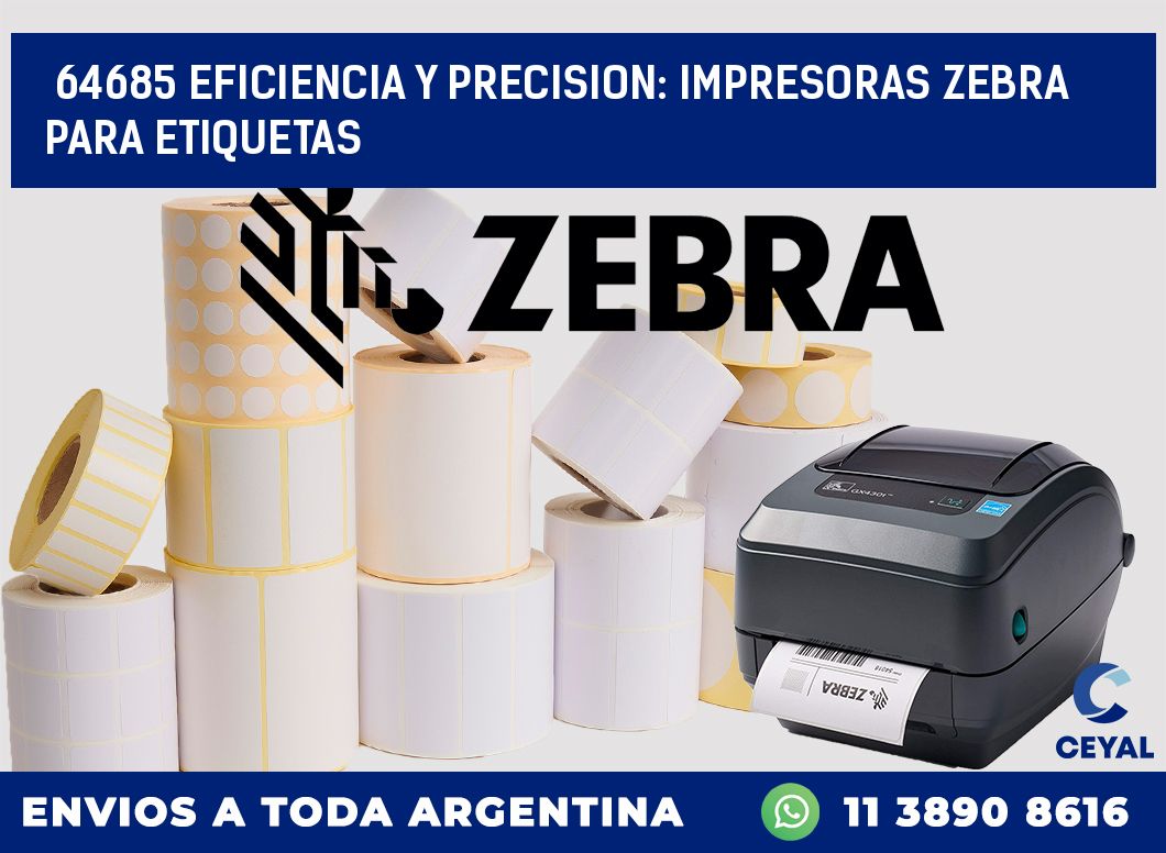 64685 EFICIENCIA Y PRECISION: IMPRESORAS ZEBRA PARA ETIQUETAS