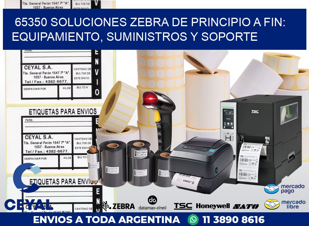 65350 SOLUCIONES ZEBRA DE PRINCIPIO A FIN: EQUIPAMIENTO, SUMINISTROS Y SOPORTE