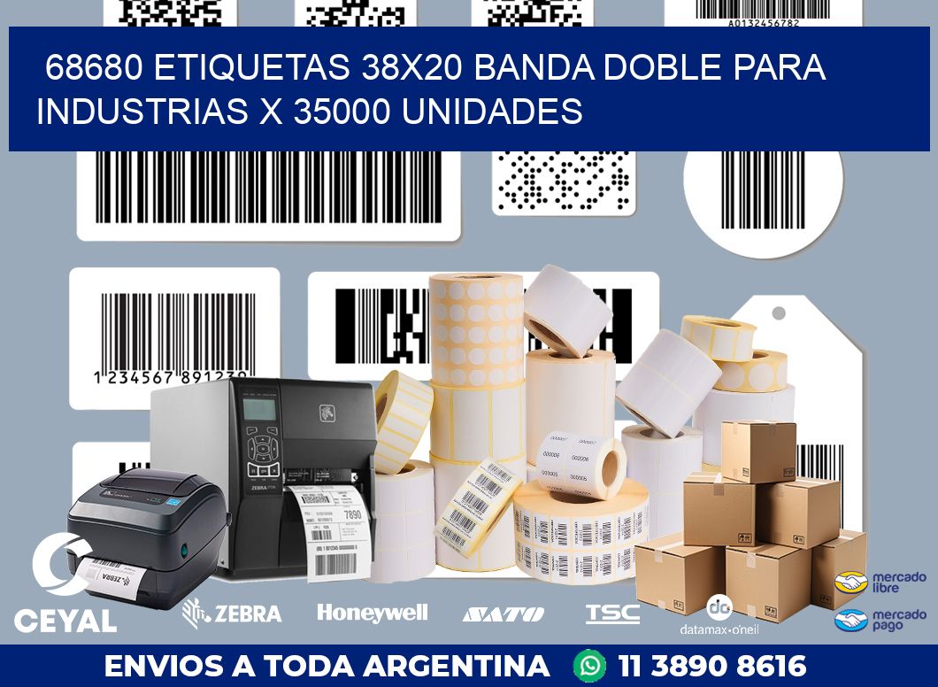 68680 ETIQUETAS 38X20 BANDA DOBLE PARA INDUSTRIAS X 35000 UNIDADES