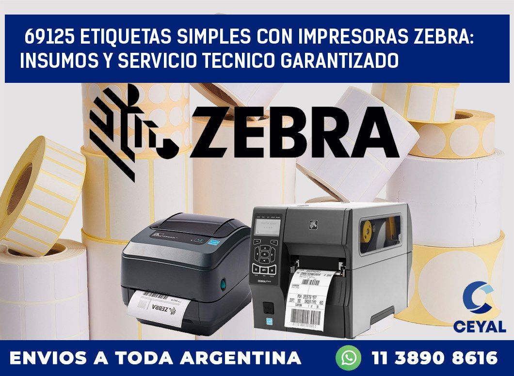 69125 ETIQUETAS SIMPLES CON IMPRESORAS ZEBRA: INSUMOS Y SERVICIO TECNICO GARANTIZADO