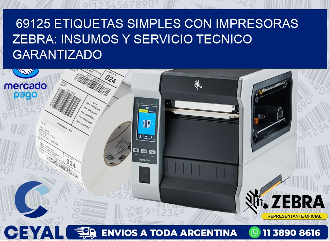 69125 ETIQUETAS SIMPLES CON IMPRESORAS ZEBRA: INSUMOS Y SERVICIO TECNICO GARANTIZADO