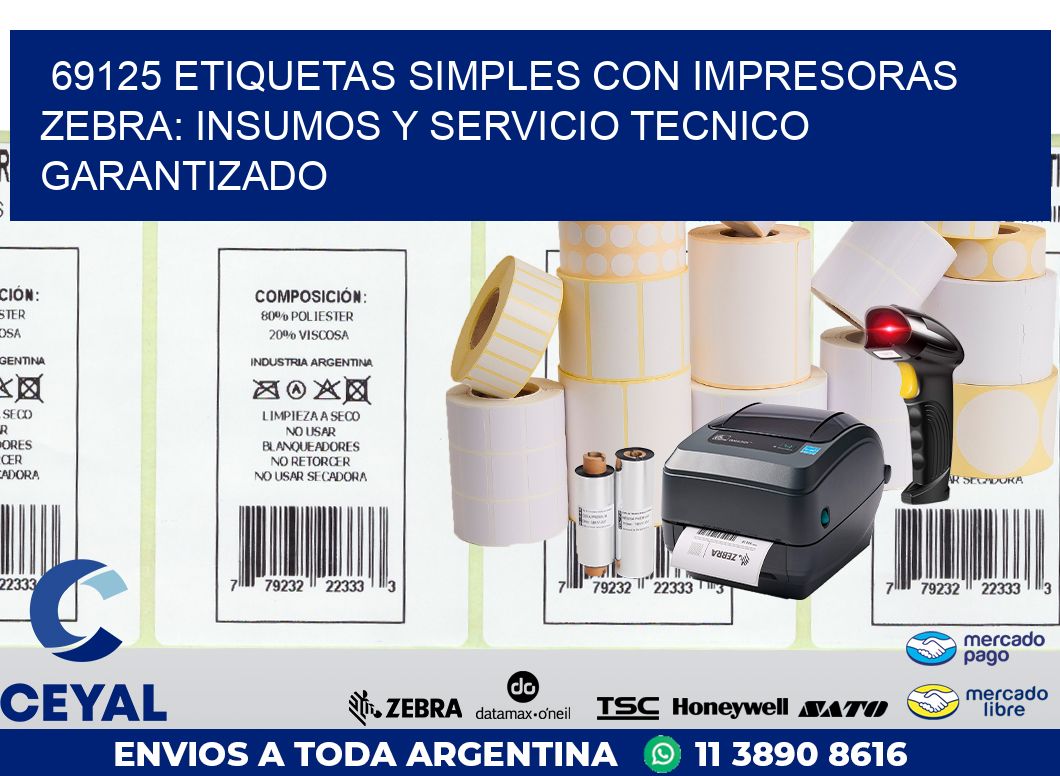 69125 ETIQUETAS SIMPLES CON IMPRESORAS ZEBRA: INSUMOS Y SERVICIO TECNICO GARANTIZADO