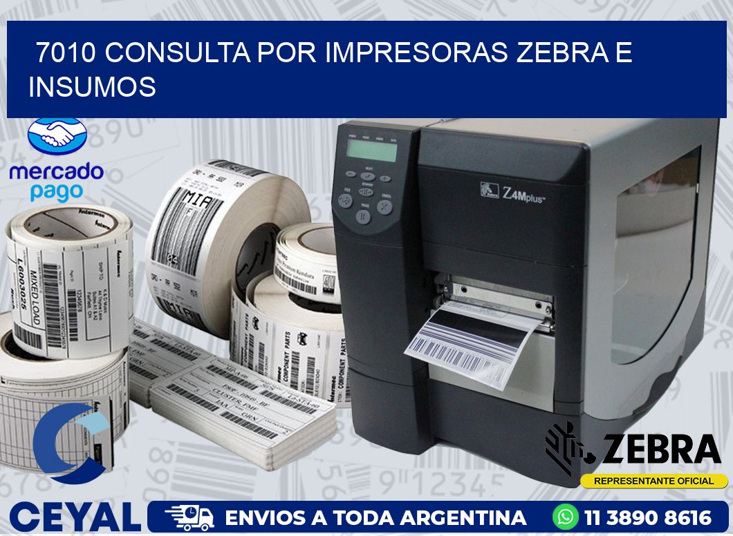7010 CONSULTA POR IMPRESORAS ZEBRA E INSUMOS