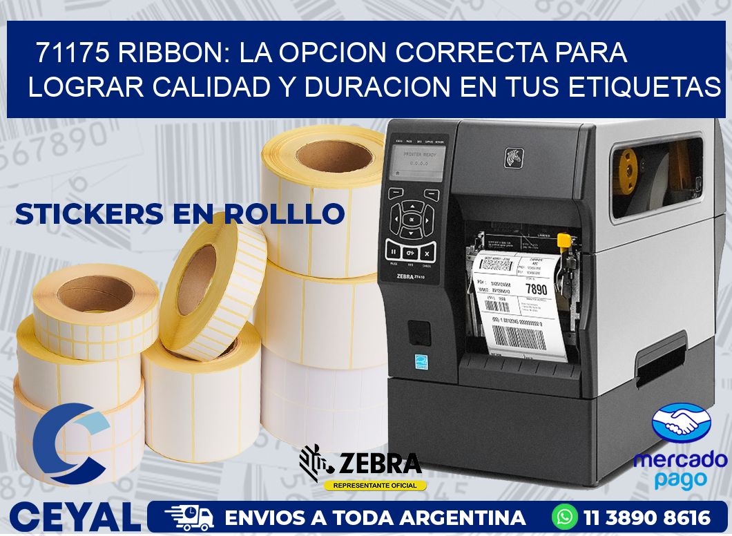 71175 RIBBON: LA OPCION CORRECTA PARA LOGRAR CALIDAD Y DURACION EN TUS ETIQUETAS