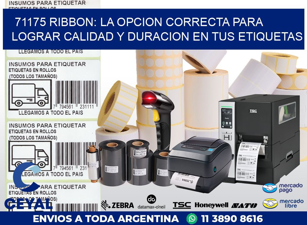 71175 RIBBON: LA OPCION CORRECTA PARA LOGRAR CALIDAD Y DURACION EN TUS ETIQUETAS