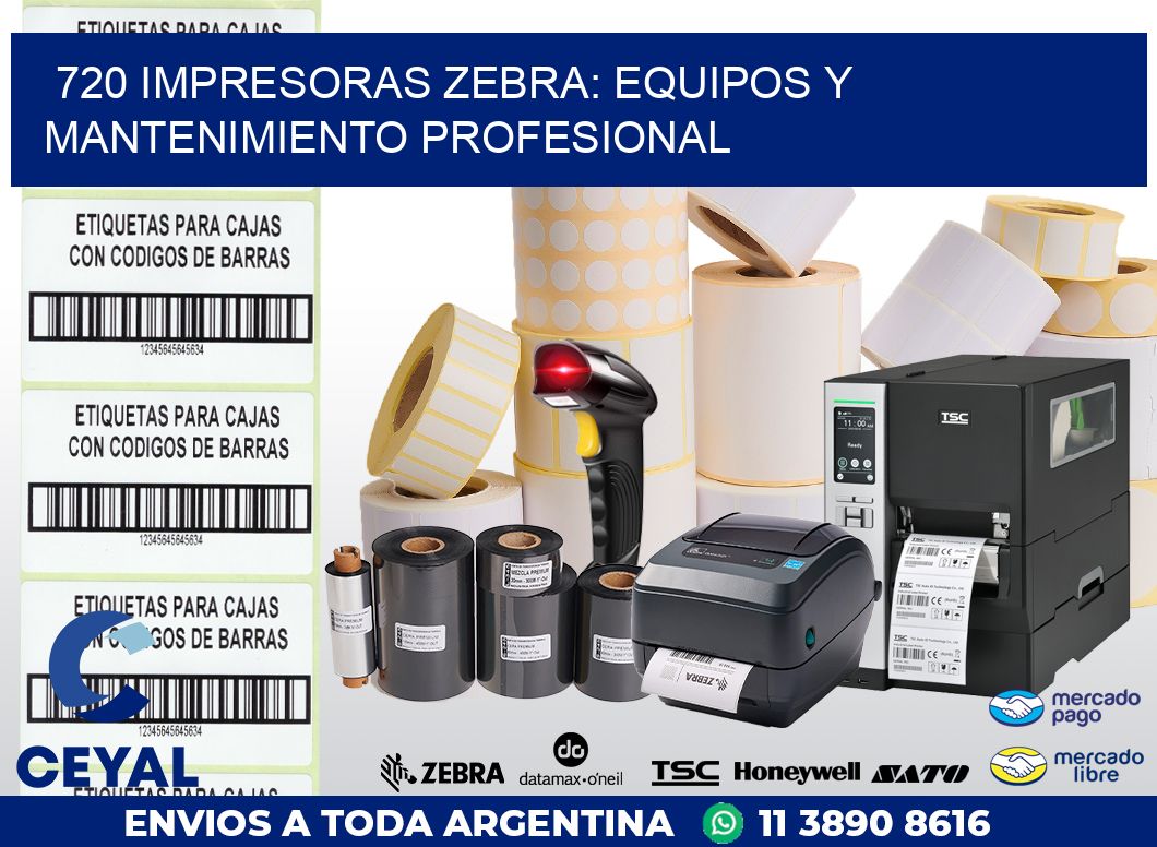720 IMPRESORAS ZEBRA: EQUIPOS Y MANTENIMIENTO PROFESIONAL