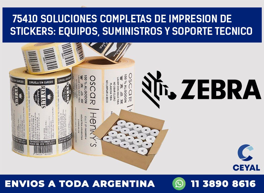 75410 SOLUCIONES COMPLETAS DE IMPRESION DE STICKERS: EQUIPOS, SUMINISTROS Y SOPORTE TECNICO