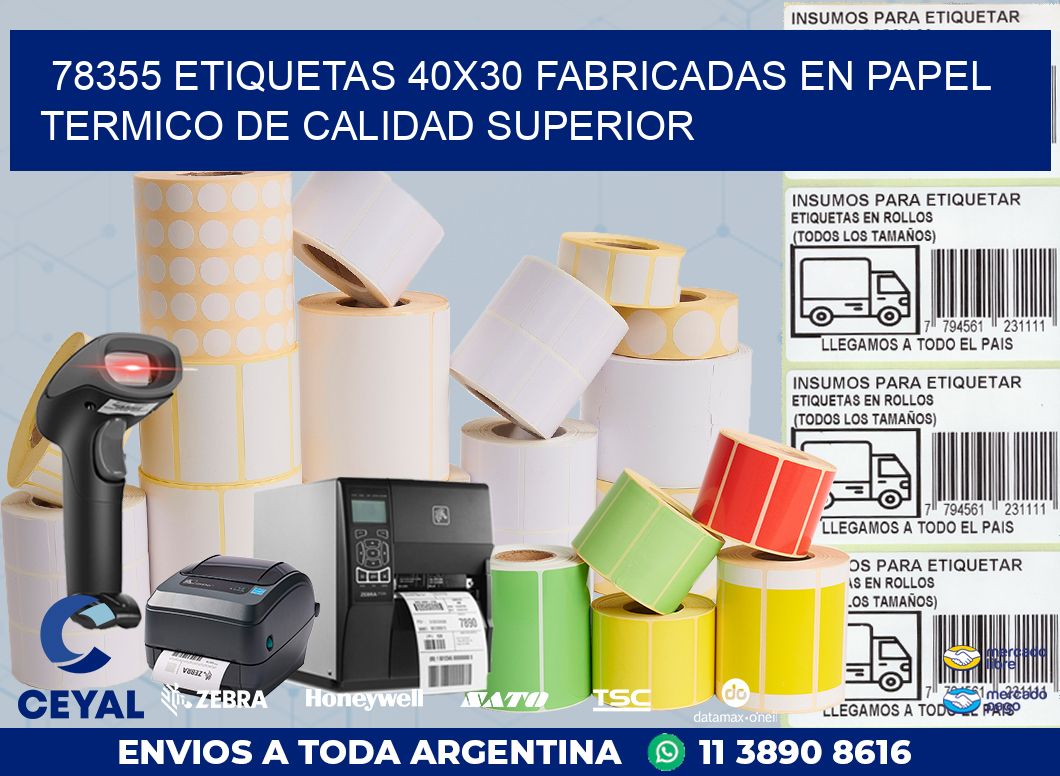 78355 ETIQUETAS 40X30 FABRICADAS EN PAPEL TERMICO DE CALIDAD SUPERIOR