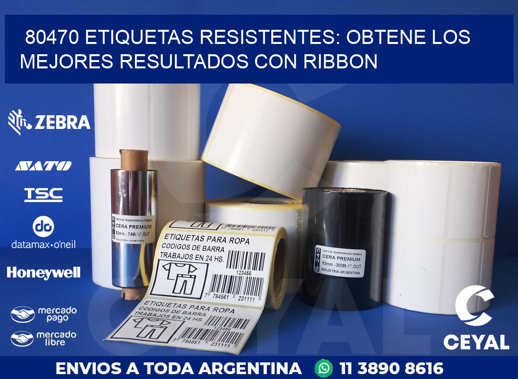 80470 ETIQUETAS RESISTENTES: OBTENE LOS MEJORES RESULTADOS CON RIBBON