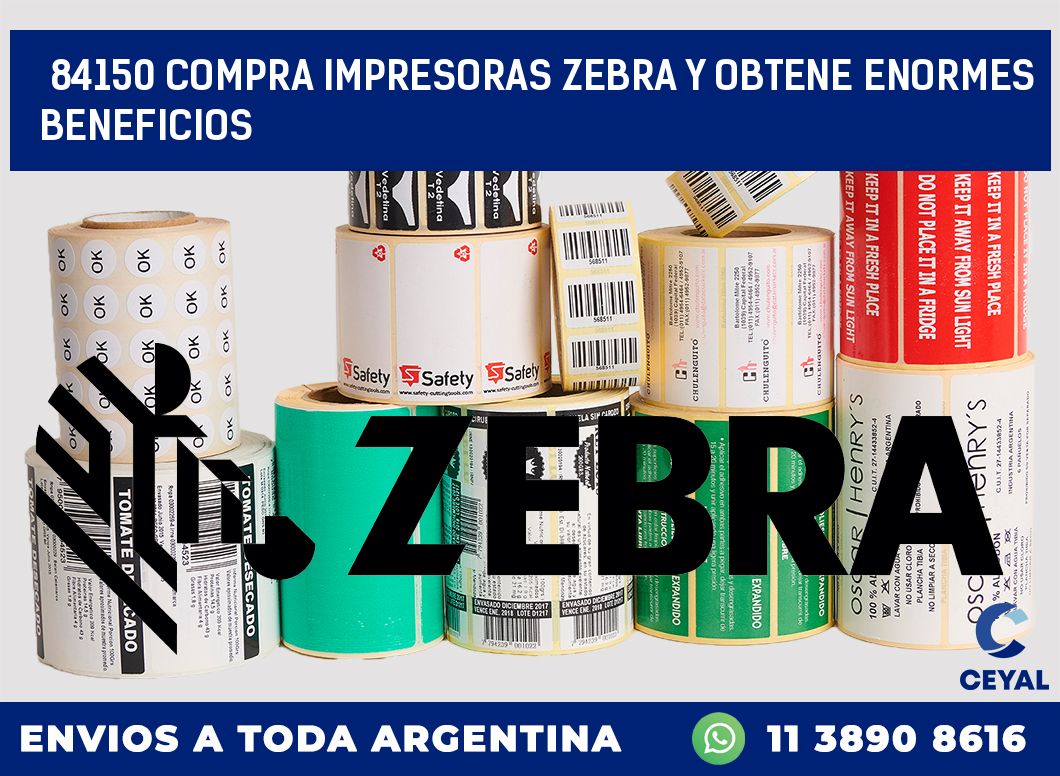 84150 COMPRA IMPRESORAS ZEBRA Y OBTENE ENORMES BENEFICIOS