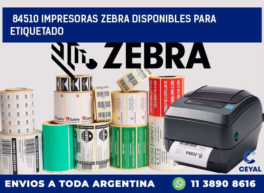 84510 IMPRESORAS ZEBRA DISPONIBLES PARA ETIQUETADO