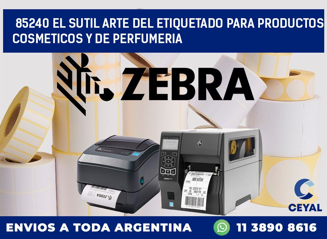 85240 EL SUTIL ARTE DEL ETIQUETADO PARA PRODUCTOS COSMETICOS Y DE PERFUMERIA