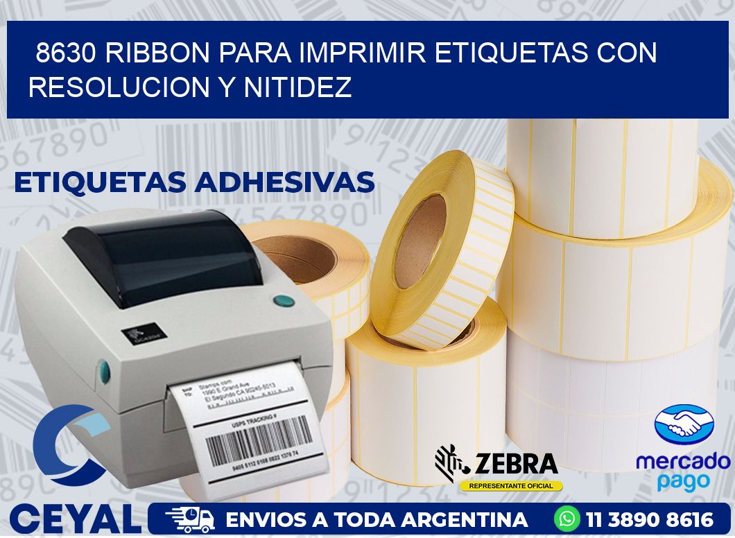 8630 RIBBON PARA IMPRIMIR ETIQUETAS CON RESOLUCION Y NITIDEZ