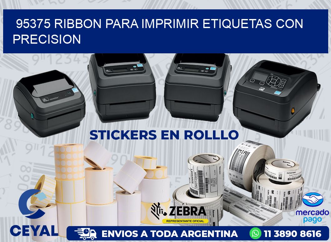 95375 RIBBON PARA IMPRIMIR ETIQUETAS CON PRECISION