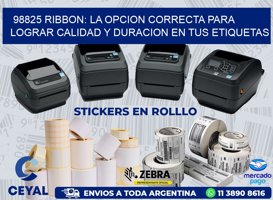 98825 RIBBON: LA OPCION CORRECTA PARA LOGRAR CALIDAD Y DURACION EN TUS ETIQUETAS