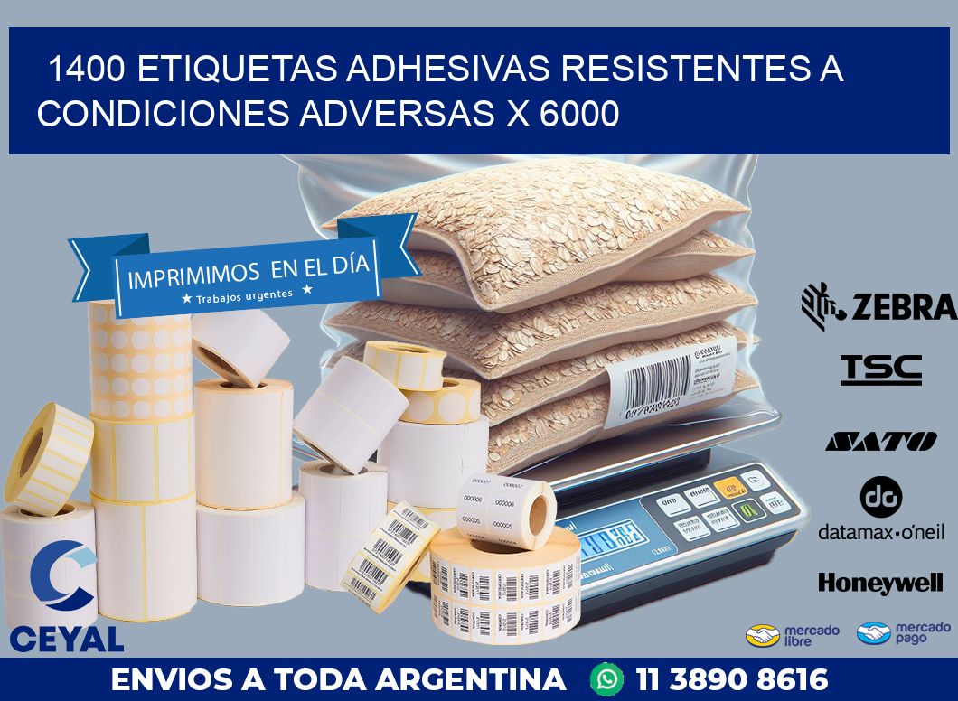 1400 ETIQUETAS ADHESIVAS RESISTENTES A CONDICIONES ADVERSAS X 6000