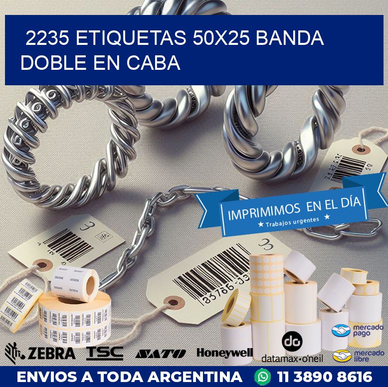 2235 ETIQUETAS 50X25 BANDA DOBLE EN CABA