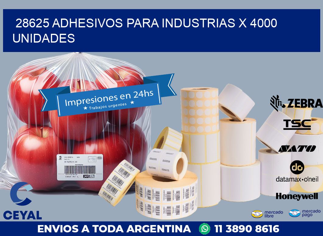 28625 ADHESIVOS PARA INDUSTRIAS X 4000 UNIDADES