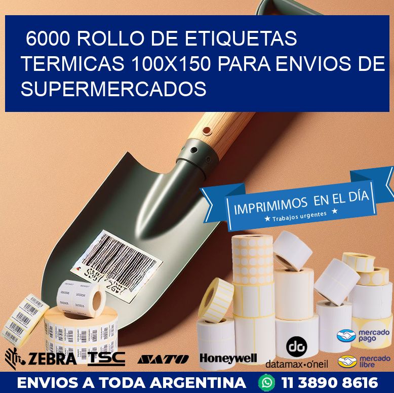 6000 ROLLO DE ETIQUETAS TERMICAS 100X150 PARA ENVIOS DE SUPERMERCADOS