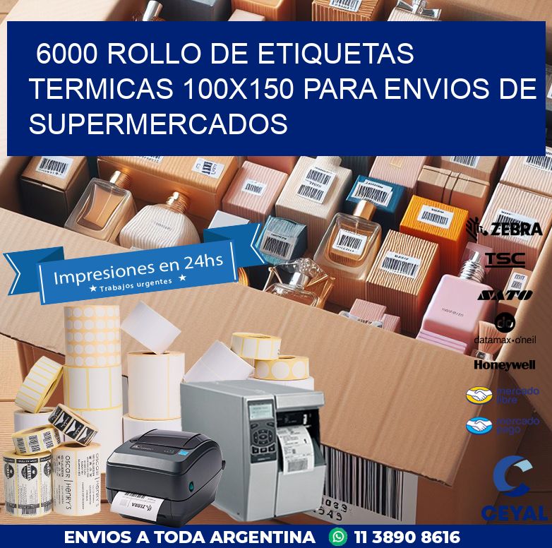 6000 ROLLO DE ETIQUETAS TERMICAS 100X150 PARA ENVIOS DE SUPERMERCADOS