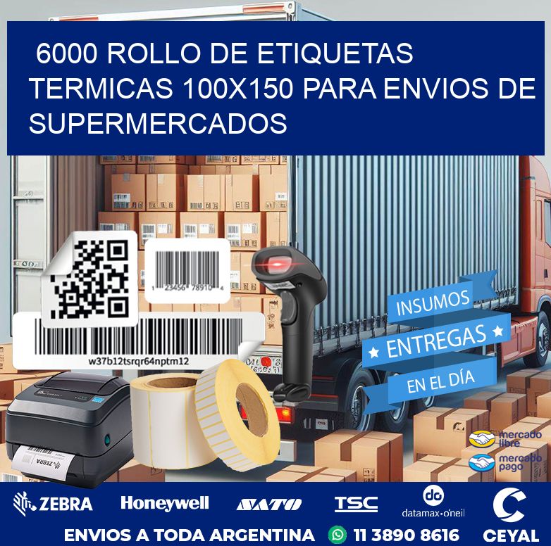 6000 ROLLO DE ETIQUETAS TERMICAS 100X150 PARA ENVIOS DE SUPERMERCADOS