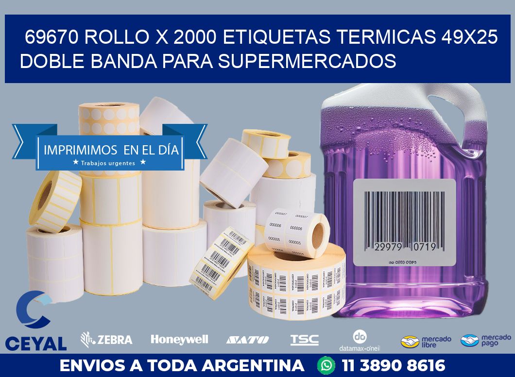 69670 ROLLO X 2000 ETIQUETAS TERMICAS 49X25 DOBLE BANDA PARA SUPERMERCADOS