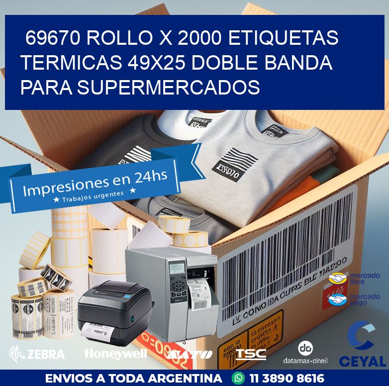 69670 ROLLO X 2000 ETIQUETAS TERMICAS 49X25 DOBLE BANDA PARA SUPERMERCADOS
