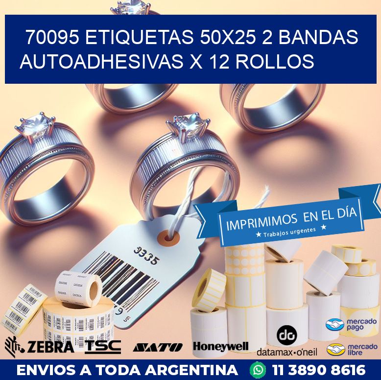 70095 ETIQUETAS 50X25 2 BANDAS AUTOADHESIVAS X 12 ROLLOS