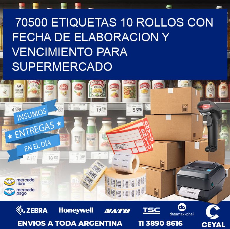 70500 ETIQUETAS 10 ROLLOS CON FECHA DE ELABORACION Y VENCIMIENTO PARA SUPERMERCADO