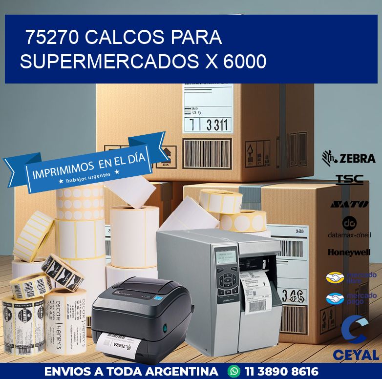 75270 CALCOS PARA SUPERMERCADOS X 6000